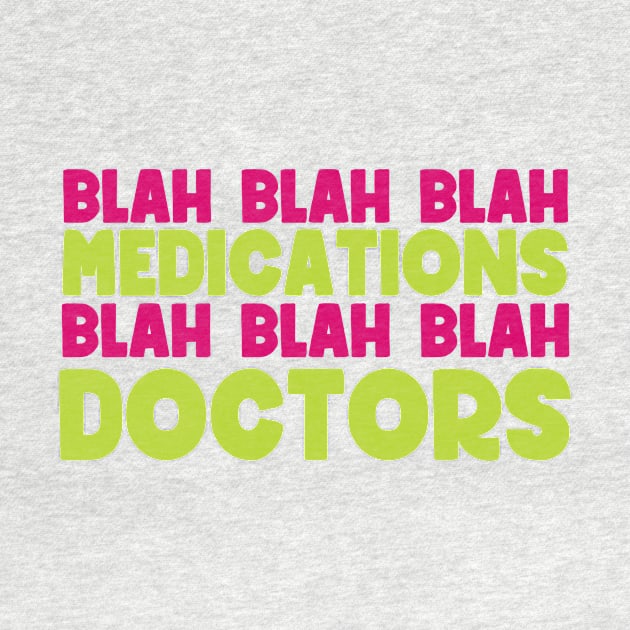 Blah blah blah medications blah blah blah doctors - sarcastic family reunion by OneLittleCrow